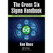 The Green Six SIGMA Handbook: A Complete Guide for Lean Six SIGMA Practitioners and Managers
