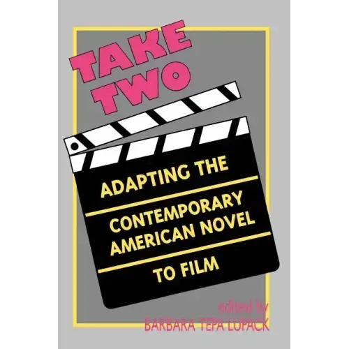 Take Two: Adapting the Contemporary American Novel to Film