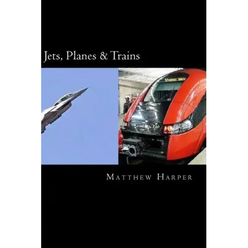 Jets, Planes & Trains: Two Fascinating Books Combined Together Containing Facts, Trivia, Images & Memory Recall Quiz: Suitable for Adults & Children