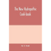 The new hydropathic cook-book; with recipes for cooking on hygienic principles: containing also a philosophical exposition of the relations of food to