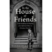 In the House of Friends: Understanding and Healing from Spiritual Abuse in Christian Churches