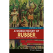 A World History of Rubber: Empire, Industry, and the Everyday