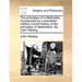 The Principles of a Methodist. Occasioned by a Pamphlet Intitled, a Brief History of the Principles of Methodism. by John Wesley, ...
