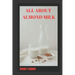All about Almond Milk: Almond milk a great vegan alternative