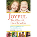 Joyful Toddlers and Preschoolers: Create a Life That You and Your Child Both Love