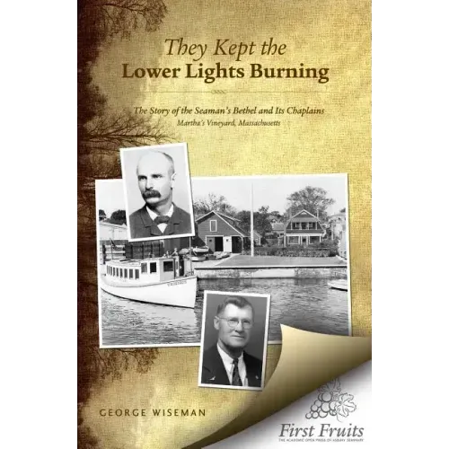 They Kept the Lower Lights Burning: The Story of the Seaman's Bethel at Martha's: and its Chaplains