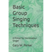 Basic Group Singing Techniques: A Primer for the Amateur Singer