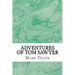 Adventures of Tom Sawyer: (Mark Twain Classics Collection)