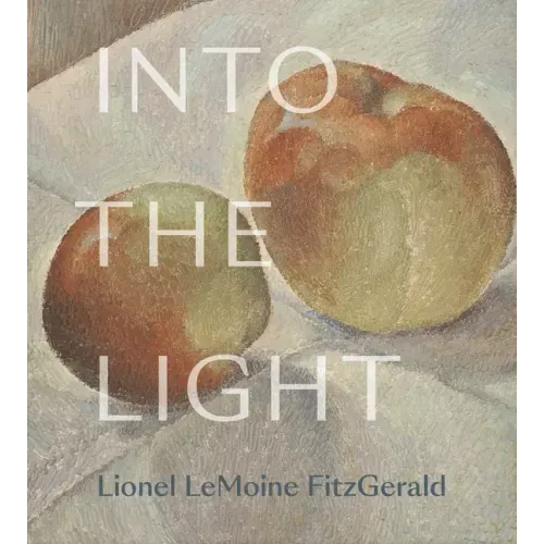 Into the Light: The Art of Lionel Lemoine Fitzgerald