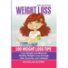 Weight Loss: 100 Weight Loss Tips: Lose Weight and Maintain Healthy Weight Loss through Diet, Exercise and Lifestyle