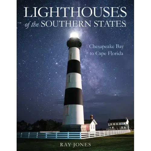 Lighthouses of the Southern States: From Chesapeake Bay to Cape Florida