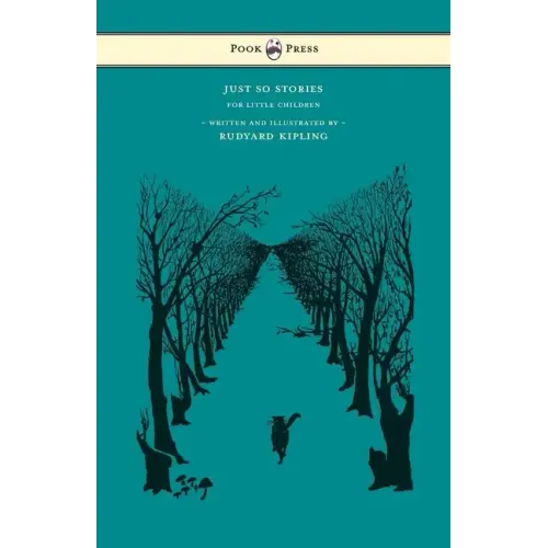 Just So Stories - For Little Children - Written and Illustrated by Rudyard Kipling
