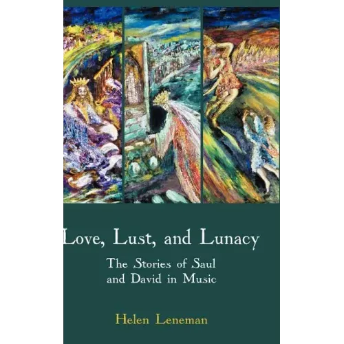 Love, Lust, and Lunacy: The Stories of Saul and David in Music