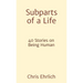 Subparts of a Life: 40 Stories on Being Human