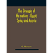 The Struggle Of The Nations - Egypt, Syria, And Assyria