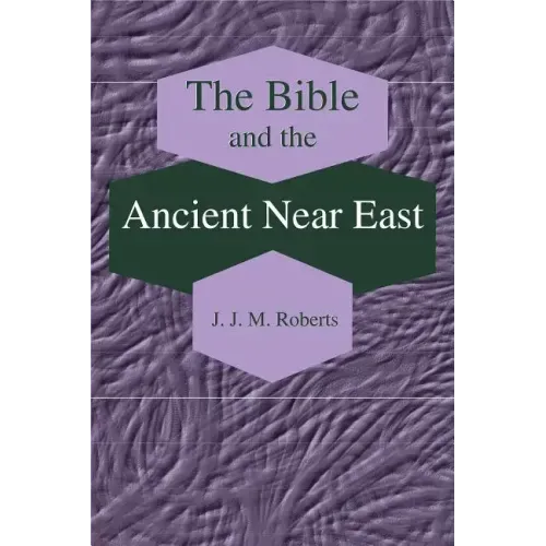 The Bible and the Ancient Near East: Collected Essays
