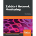 Zabbix 4 Network Monitoring - Third Edition: Monitor the performance of your network devices and applications using the all-new Zabbix 4.0