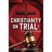 Christianity on Trial: A Case for Christ
