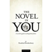 The Novel In You: A novelist's guide to writing better fiction