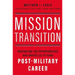 Mission Transition: Navigating the Opportunities and Obstacles to Your Post-Military Career
