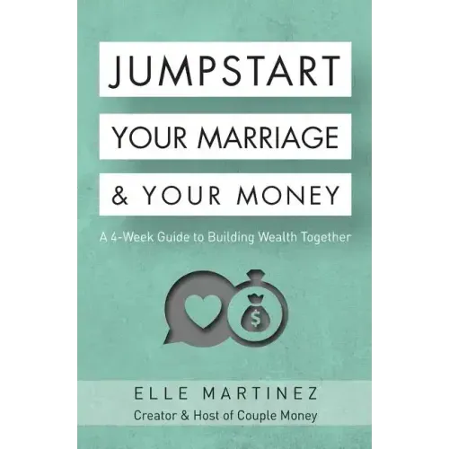 Jumpstart Your Marriage & Your Money: A 4-Week Guide to Building Wealth Together