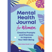 Mental Health Journal for Women: Creative Prompts and Practices to Improve Your Well-Being