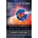Love is the Power: Moving Humanity from Fear to Love