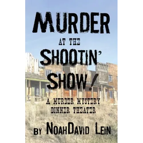 Murder at the Shootin' Show!: A Murder Mystery Dinner Theater