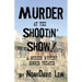 Murder at the Shootin' Show!: A Murder Mystery Dinner Theater