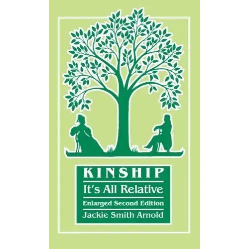 Kinship: It's All Relative. Enlarged Second Edition