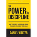The Power of Discipline: How to Use Self Control and Mental Toughness to Achieve Your Goals
