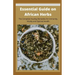 Essential Guide on African Herbs: The Complete Healing Remedies for Immunity, Vitality, and Optimal Health