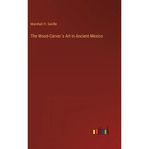 The Wood-Carver´s Art in Ancient Mexico