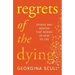 Regrets of the Dying: Stories and Wisdom That Remind Us How to Live