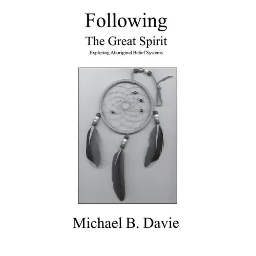 Following the Great Spirit: Exploring Aboriginal Belief Systems