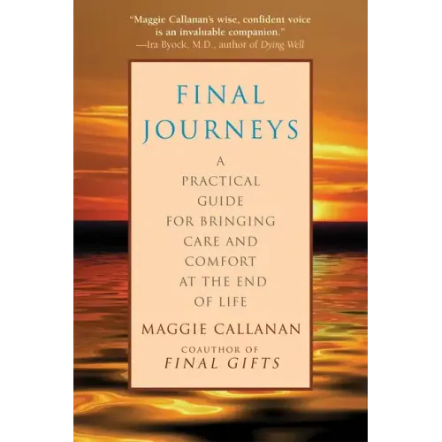 Final Journeys: A Practical Guide for Bringing Care and Comfort at the End of Life
