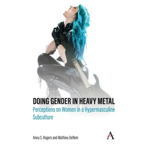 Doing Gender in Heavy Metal: Perceptions on Women in a Hypermasculine Subculture