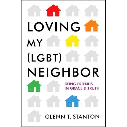 Loving My (Lgbt) Neighbor: Being Friends in Grace and Truth