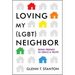 Loving My (Lgbt) Neighbor: Being Friends in Grace and Truth