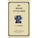 My Brave Little Man: A trauma filled childhood memoir