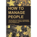 How to Manage People: The No Waffle Guide to Managing Performance, Change and Stress in the Workplace