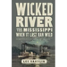 Wicked River: The Mississippi When It Last Ran Wild