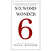 Six Word Wonder: Stories, poems, memoirs and jokes to entertain and amuse in only six words