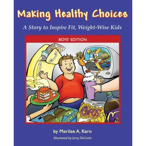 Making Healthy Choices: A Story to Inspire Fit, Weight-Wise Kids (Boys' Edition)