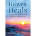 Heaven Heals: Finding Hope in the Reunion with Your Lost Loved One