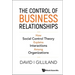Control of Business Relationships, The: How Social Control Theory Explains Interactions Among Organizations