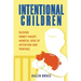 Intentional Children: Raising Money-Smart, Mindful Kids of Intention and Purpose