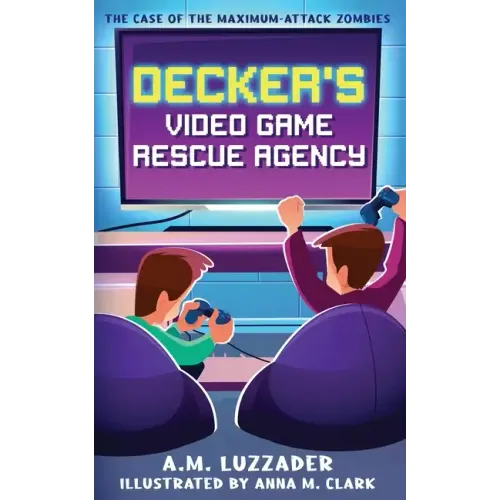 Decker's Video Game Rescue Agency: The Case of the Maximum-Attack Zombies