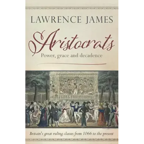 Aristocrats: Power, grace and decadence