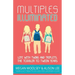 Multiples Illuminated: Life with Twins and Triplets, the Toddler to Tween Years